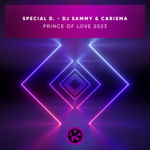 Special D. x DJ Sammy & Carisma - "Prince of Love 2023" (Single - Kontor Records)