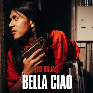 Leo Rojas - "Bella Ciao" (Single - K’ENT Records)