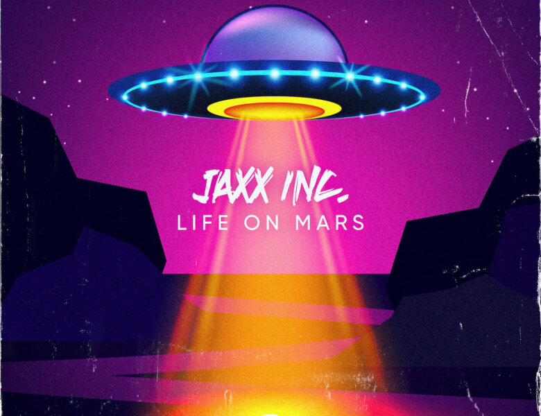 Jaxx Inc. – „Life On Mars“ (Single + offizielles Video)