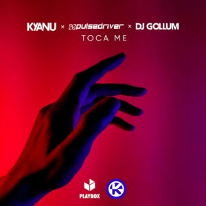 KYANU & Pulsedriver & DJ Gollum - "Toca Me" (Single - Kontor Records)