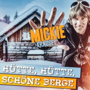 Mickie Krause - "Hütte, Hütte, Schöne Berge“ (Single + Electrola/Universal Music)