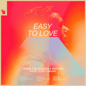Armin Van Buuren & Matoma feat. Teddy Swims - "Easy To Love" (Single - Armada Music/Kontor Records)