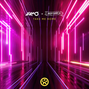 AXMO x NEPTUNICA - "Take Me Home" (Single - Kontor Records)