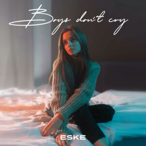 Eske - "Boys Don't Cry" (Single- Electrola/Universal Music)