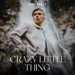 Iggi Kelly - "Crazy Little Thing" (Single - Better Now Records/Universal Music)