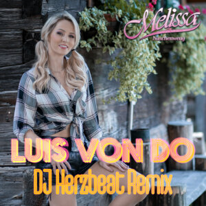 Melissa Naschenweg - "Luis von do (DJ Herzbeat Remix)" (Single - Ariola/Sony Music)