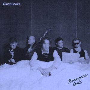 Giant Rooks - "Bedroom Exile" (Single - IRRSINN Tonträger/Universal Music)