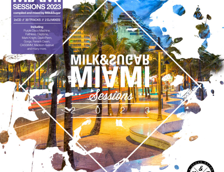 Various Artists – “Milk & Sugar – Miami Sessions 2023“ (Milk & Sugar Recordings/SPV)