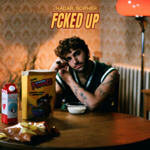 Hadar Sopher - "FCKED UP" (Single ONEWAY Records/Columbia Deutschland/Sony Music)