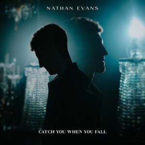 Nathan Evans - "Catch You When You Fall" (Single - Electrola/Universal Music)