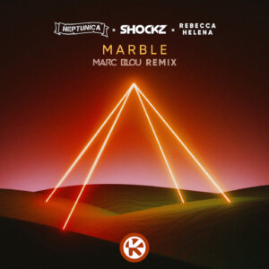 Neptunica x Shockz x Rebecca Helena - "Marble (Marc Blou Remix)" (Single - Kontor Records)