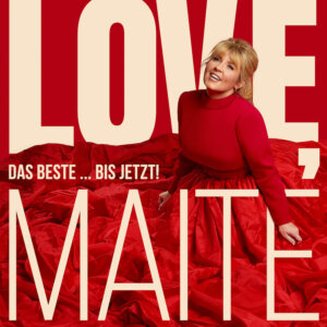 Maite Kelly - "Love, Maite – Das Beste … bis Jetzt!“ (Album - Electrola/Universal Music)