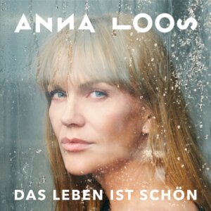 Anna Loos - "Das Leben Ist Schön" (BMG Rights Management GmbH)
