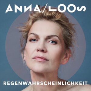 Anna Loos - "Regenwahrscheinlichkeit" (Single - Anna Loos/BMG Rights Management GmbH)