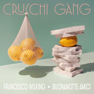Crucchi Gang - "Buonanotte Amici" (Single- Vertigo Berlin/Universal Music)