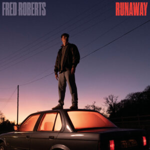 Fred Roberts - "Runaway" (Single - Island/Universal Music)