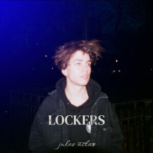 Jules Atlas - "Lockers" (Single - Jules Atlas/Whiplash Productions (© Sophia McGee)