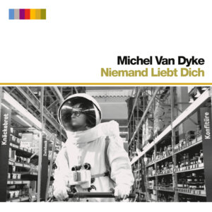 Michel van Dyke - “Niemand Liebt Dich“ (Single - Michel van Dyke)