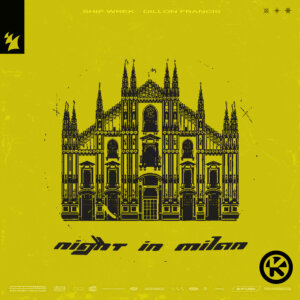 Ship Wrek & Dillon Francis - "Night In Milan" (Single - Kontor Records/Armada Music)