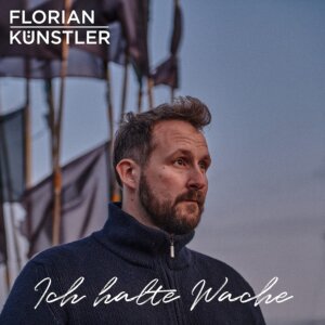 Florian Künstler - "Ich Halte Wache“ (Single - Electrola/Universal Music)