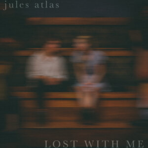 Jules Atlas - "Lost With Me" (Jules Atlas/Whiplash Productions - Credits (c) Paul Gerdes)
