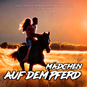 Luca-Dante Spadafora x Niklas Dee x Octavian - "Mädchen Auf Dem Pferd" (Single - Luca-Dante Spadafora Music)
