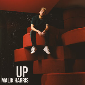 Malik Harris - "Up“ (Single - Better Now Records/Universal Music)