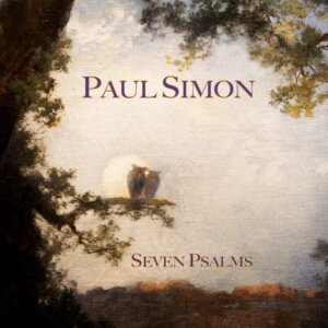 Paul Simon - “Seven Psalms” (Album - Owl Records/Legacy Recordings/Sony Music)