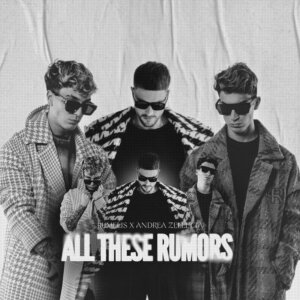 Rumelis x Andrea Zelletta - "All These Rumors" (Single - RCA Local/Sony Music)