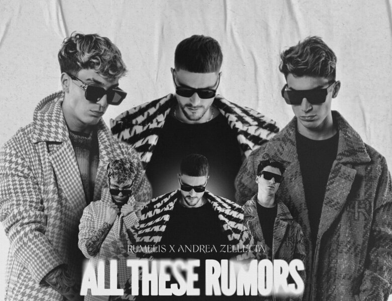 Rumelis x Andrea Zelletta – „All These Rumors“ (Single + offizielles Lyric Video)