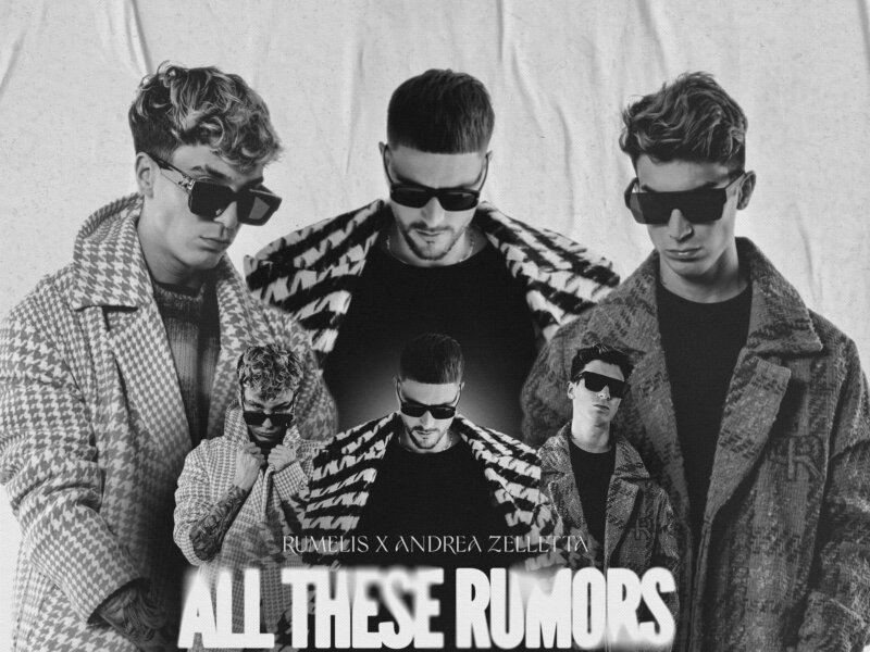 Rumelis x Andrea Zelletta – „All These Rumors“ (Single + offizielles Lyric Video)