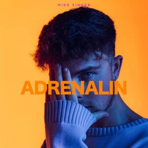 Mike Singer - "Adrenalin" (Single - Better Now Records/Universal Music)