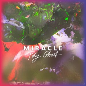 Poly Ghost - "Miracle" (recordJet)