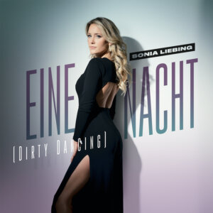 Sonia Liebing - "Eine Nacht (Dirty Dancing)" (Single - Electrola/Universal Music)