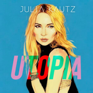 Julia Kautz – “Utopia" (Single -  Kautz Records)