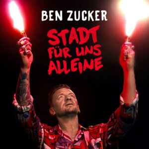 Ben Zucker - "Stadt Für Uns Alleine" (Single - AirForce1 Records/Universal Music)