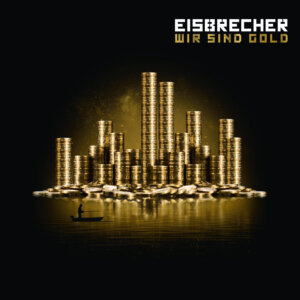 Eisbrecher - "Wir Sind Gold" (Single - Sony Music)