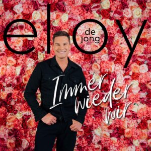 Eloy de Jong - “Immer Wieder Wir“ (Single - TELAMO Musik)
