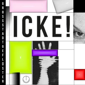GROSSSTADTGEFLÜSTER - "Icke!" (Single - BMG Rights Management)