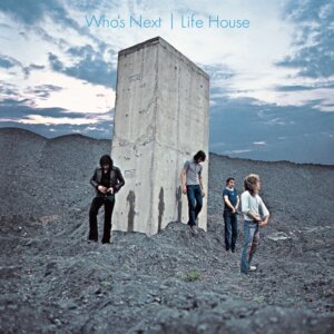 The Who -  “Who’s Next”/”Life House” (Universal Music)