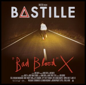 Bastille -  "Bad Blood X (Limited Edition)" (Virgin/Universal Music - Credits: Universal Music)