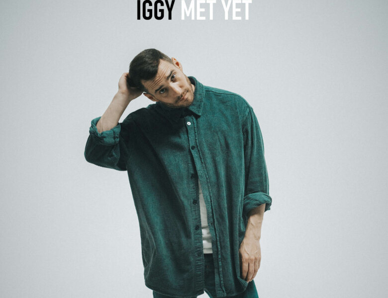 Iggy –  „Met Yet“ (Single + offizielles Video)