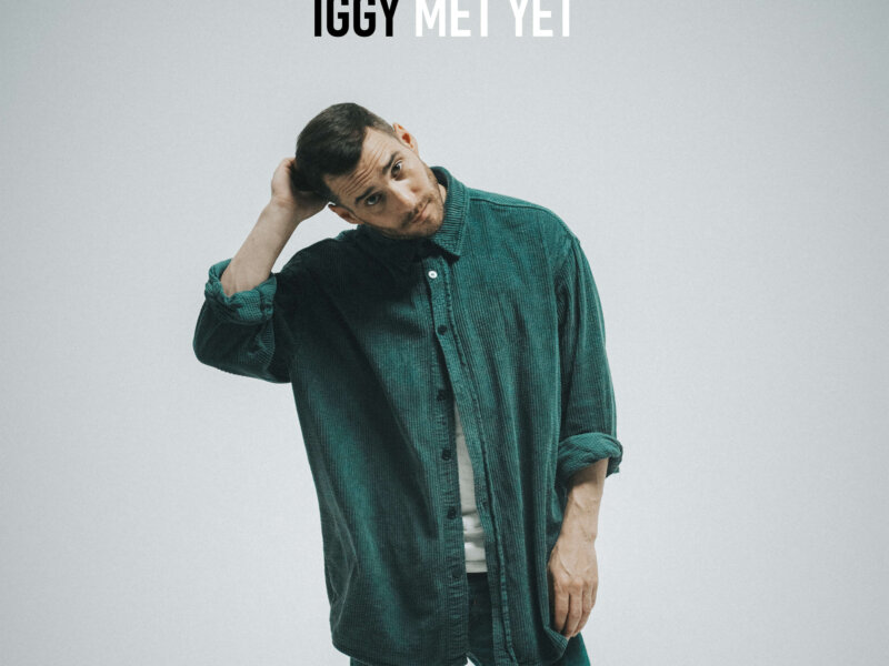 Iggy –  „Met Yet“ (Single + offizielles Video)