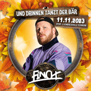 FiNCH // UND DRINNEN TANZT DER BÄR (11.11.2023) - Plakat/Flyer (Foto Credits (c): Music Eggert)