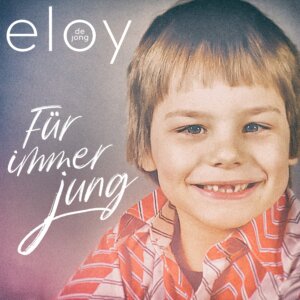 Eloy de Jong - “Für Immer Jung" (Single - TELAMO  Musik)