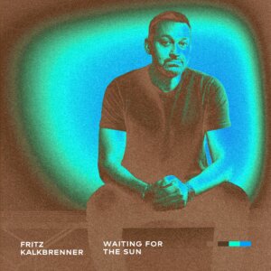 Fritz Kalkbrenner - "Waiting For The Sun" (Single- Nasua Music)