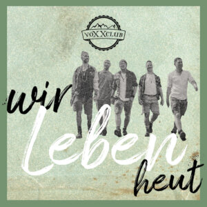 voXXclub - "Wir Leben Heut“ (Single - Electrola/Universal Music)