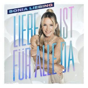 Sonia Liebing - "Liebe Ist Für Alle Da" (Album - Electrola/Universal Music)