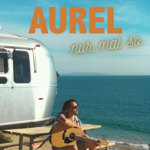 AUREL - "Nur Mal So" (Album - Artists & Acts/Universal Music)