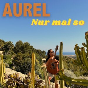 AUREL - "Nur Mal So" (Single - Artists & Acts/Universal Music)